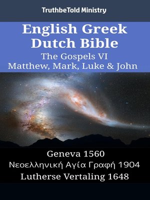 cover image of English Greek Dutch Bible--The Gospels VI--Matthew, Mark, Luke & John